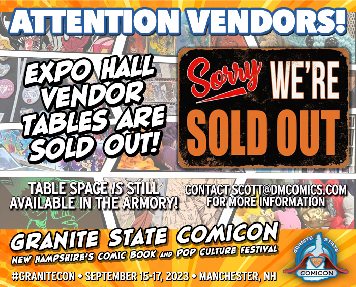 Attention Vendors! Tables are selling out fast! Granite State Comic Con